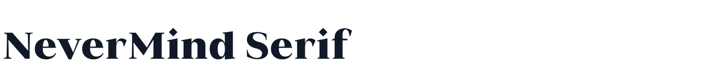 NeverMind Serif — NeverMindSerifMedium-Heavy.ttf