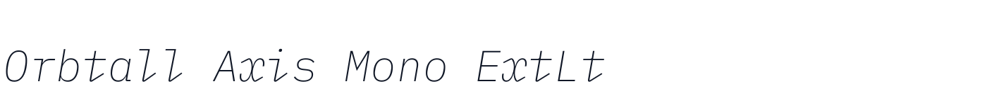 Orbtall Axis Mono ExtLt — OrbtallAxisMono-ExtraLightItalic.ttf