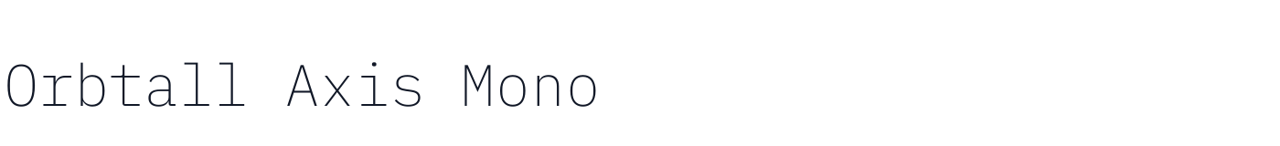 Orbtall Axis Mono — OrbtallAxisMono-ExtraLight.otf