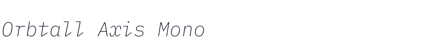 Orbtall Axis Mono — OrbtallAxisMono-ExtraLightItalic.otf