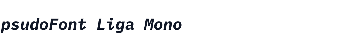 psudoFont Liga Mono — psudoFont_Liga_Mono_-_BoldItalic.ttf