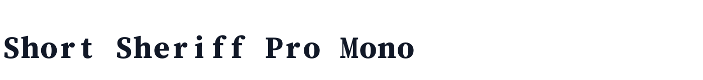 Short Sheriff Pro Mono — Short-Sheriff-Pro-Mono-Bold.ttf