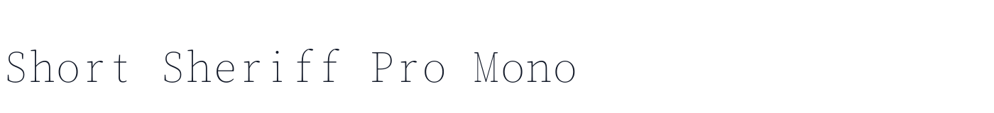 Short Sheriff Pro Mono — Short-Sheriff-Pro-Mono-ExtraLight.ttf