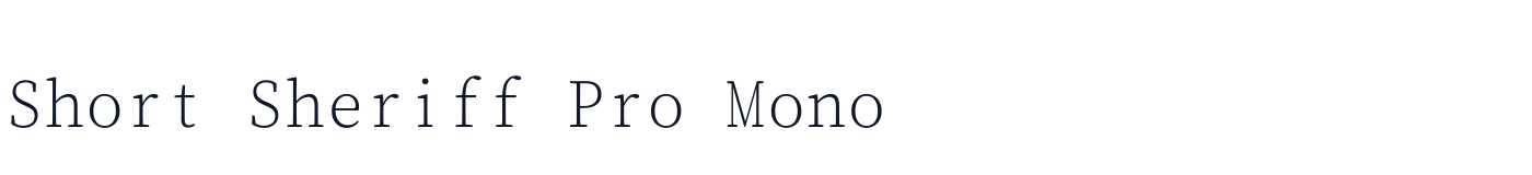 Short Sheriff Pro Mono — Short-Sheriff-Pro-Mono-Light.ttf