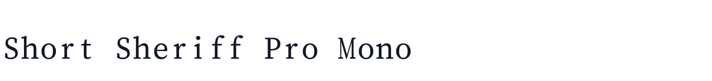 Short Sheriff Pro Mono — Short-Sheriff-Pro-Mono-Regular.ttf