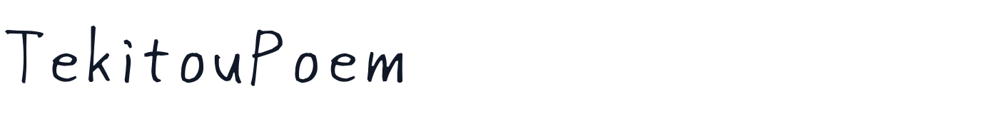 TekitouPoem — TekitouPoem.ttf