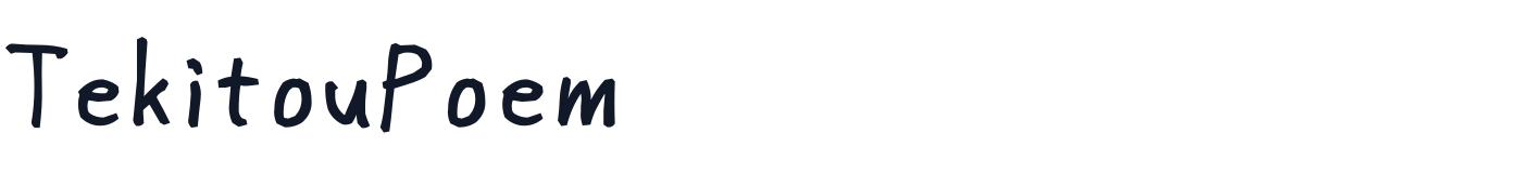TekitouPoem — TekitouPoem_Bold.ttf