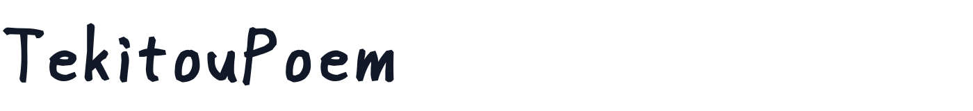 TekitouPoem — TekitouPoem_ExtraBold.ttf