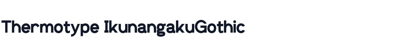 Thermotype IkunangakuGothic — IkunangakuGothic-Alpha-0.1.ttf