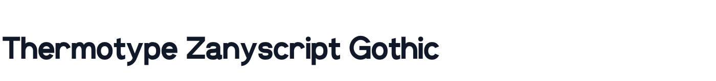 Thermotype Zanyscript Gothic — Zanyscript-Gothic-Process-P262203A.ttf