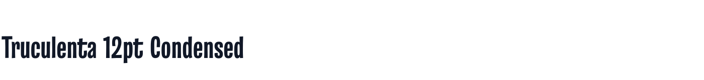 Truculenta 12pt Condensed — Truculenta12ptCondensed-Black.otf