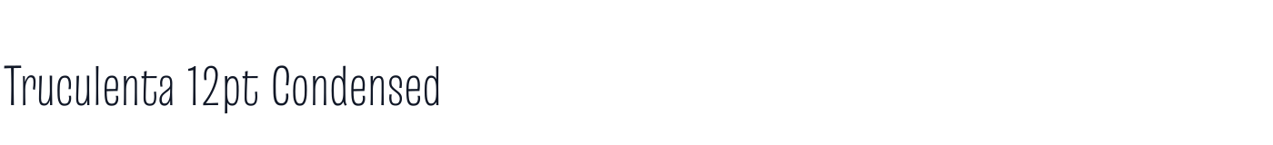 Truculenta 12pt Condensed — Truculenta12ptCondensed-ExtraLight.ttf
