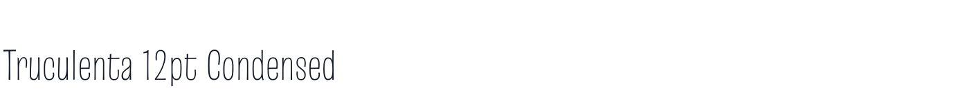 Truculenta 12pt Condensed — Truculenta12ptCondensed-Thin.ttf