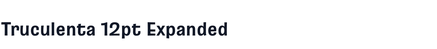 Truculenta 12pt Expanded — Truculenta12ptExpanded-Bold.otf