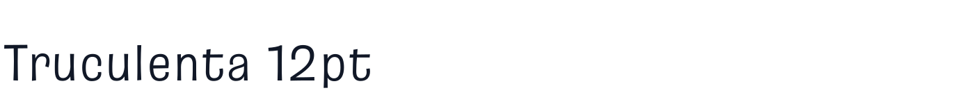 Truculenta 12pt — Truculenta12ptExpanded-Regular.otf