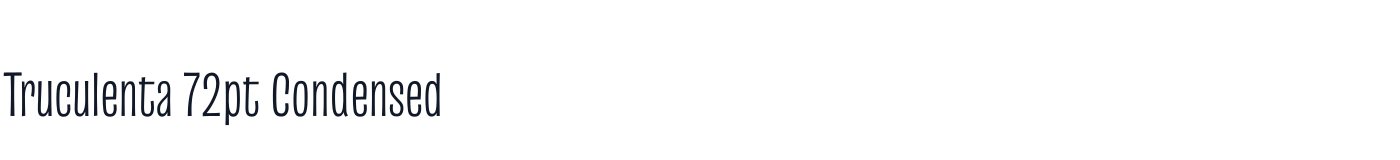 Truculenta 72pt Condensed — Truculenta72ptCondensed-Light.ttf