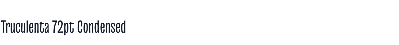 Truculenta 72pt Condensed — Truculenta72ptCondensed-Medium.ttf
