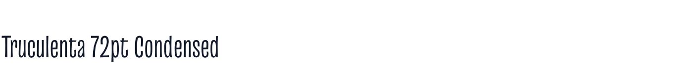 Truculenta 72pt Condensed — Truculenta72ptCondensed-Regular.otf