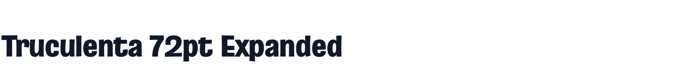 Truculenta 72pt Expanded — Truculenta72ptExpanded-Black.otf