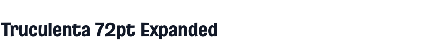 Truculenta 72pt Expanded — Truculenta72ptExpanded-ExtraBold.otf