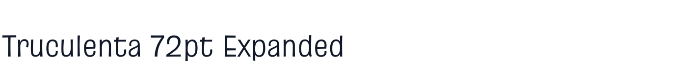 Truculenta 72pt Expanded — Truculenta72ptExpanded-Regular.otf