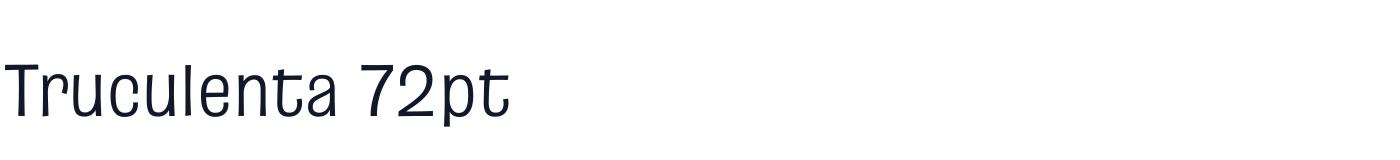 Truculenta 72pt — Truculenta72ptExpanded-Regular.ttf