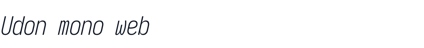Udon mono web — UdonMonoWeb-CondensedLightItalic.ttf