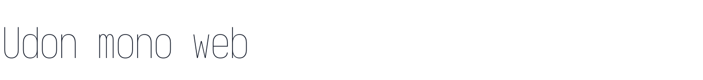 Udon mono web — UdonMonoWeb-CondensedThin.ttf