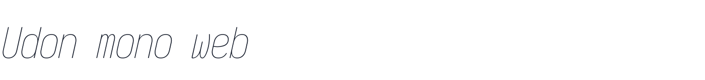 Udon mono web — UdonMonoWeb-CondensedThinItalic.ttf