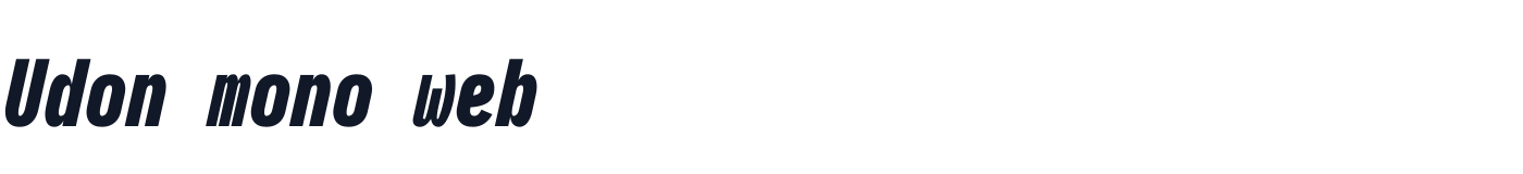Udon mono web — UdonMonoWeb-CondensedUltraItalic.ttf